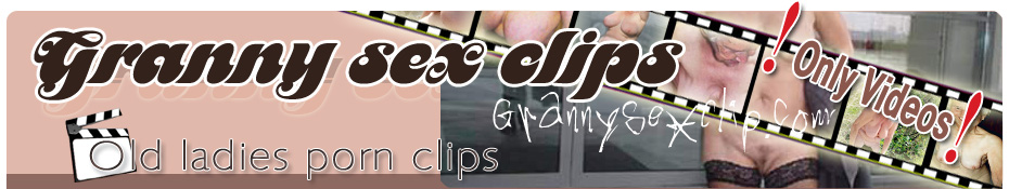 Home: Granny sex clips Home: Granny sex clips